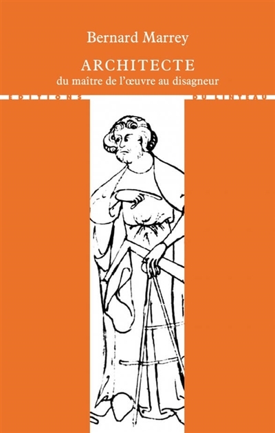 Architecte, du maître de l'oeuvre au disagneur (Broché)