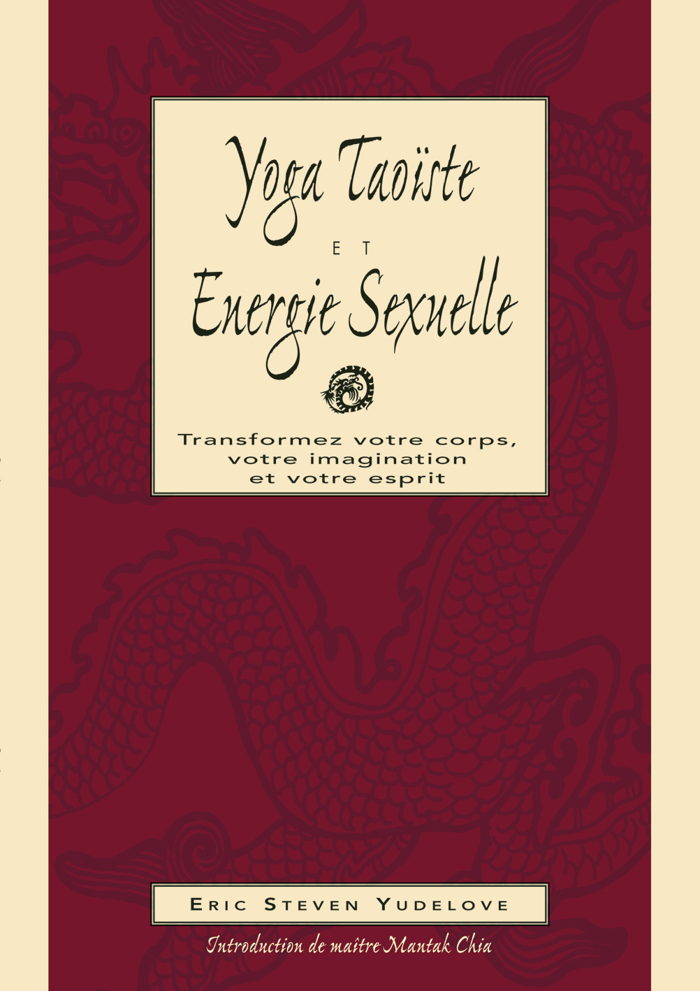 Yoga taoïste & énergie sexuelle - Transformez votre coprs, imagination, esprit (Broché)