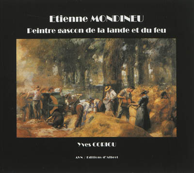 Étienne Mondineu, peintre gascon de la lande et du feu - [1872-1940] (Broché)