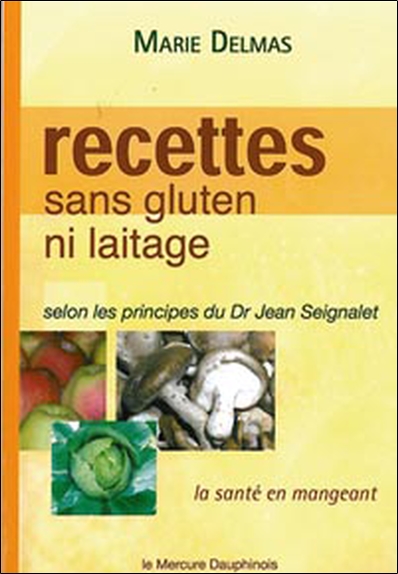 Recettes sans gluten ni laitage selon les principes de Dr Jean Seignalet (Broché)