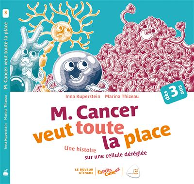 Monsieur cancer veut toute la place (coll. esprits curieux) - UNE HISTOIRE SUR UNE CELLULE DÉRÉGLÉE
