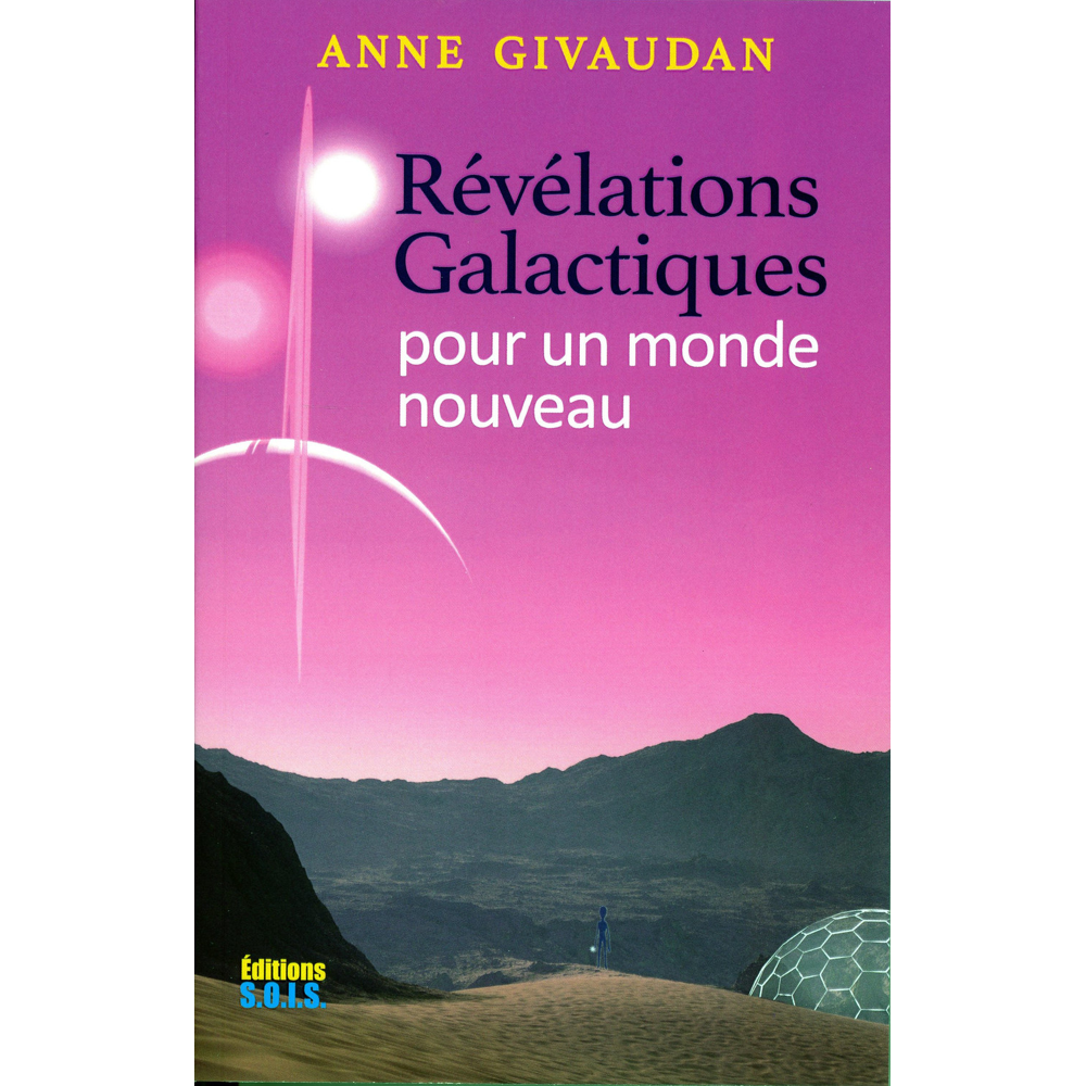 Révélations galactiques pour un monde nouveau (Broché)