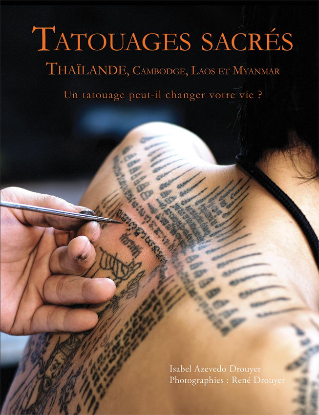 Tatouages sacrés - Thaïlande, Cambodge, Laos et Myanmar - Un tatouage peut-il changer votre vie? (Ca