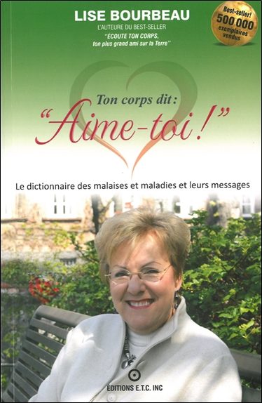 Ton corps dit : Aime-toi ! - Les malaises et maladies et leurs messages (Broché)