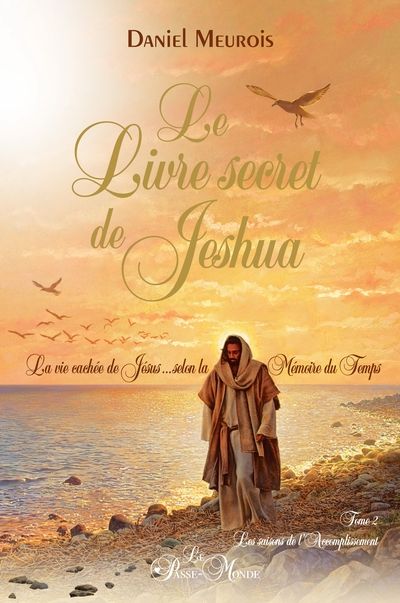 Le livre secret de Jeshua Tome 2 - La vie cachée de Jésus selon la Mémoire du Temps (Broché)