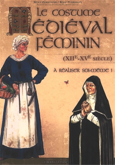 Costume médiéval féminin (Le) (XIIIè - XVè siècle) à réaliser soi-même (Broché)
