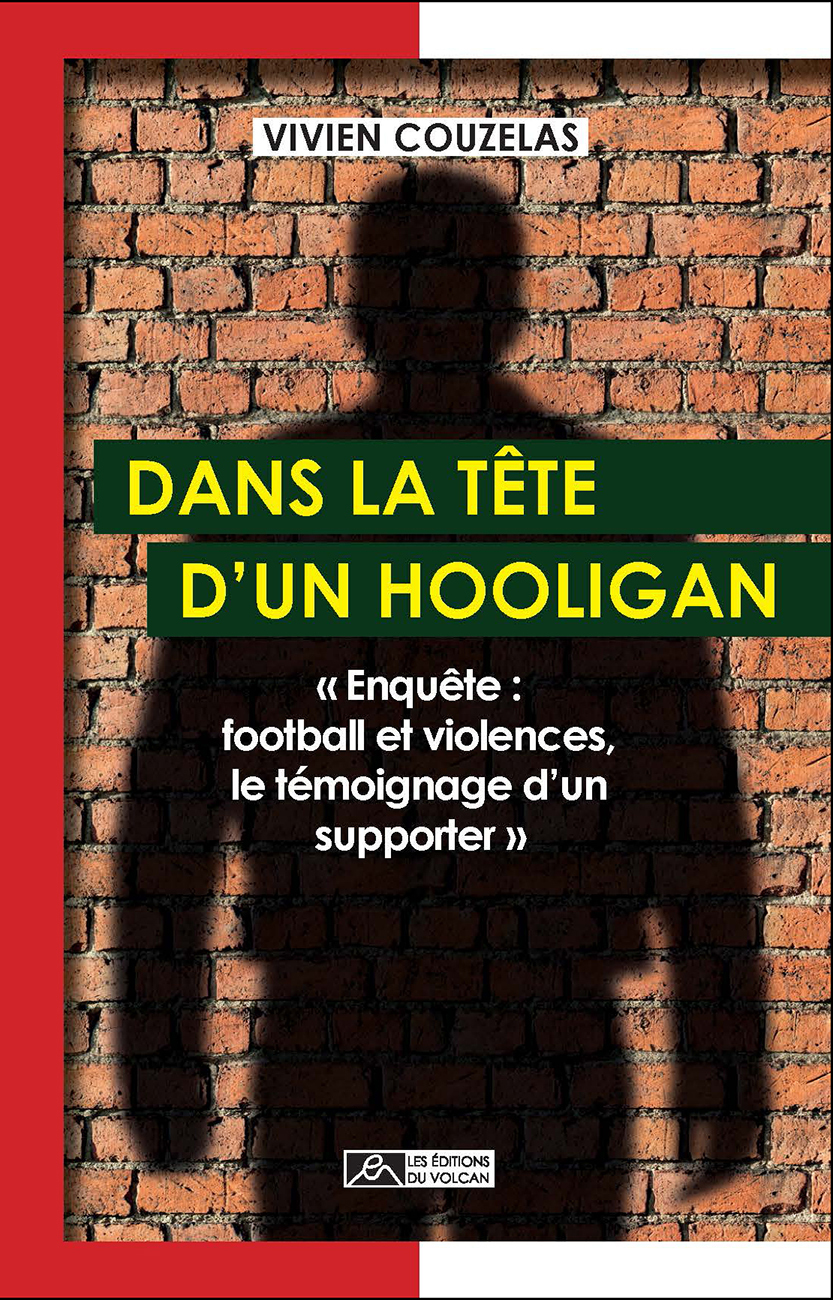 Dans la tête d'un hooligan - « Enquête : football et violences, le témoignage d'un supporter » (Broc