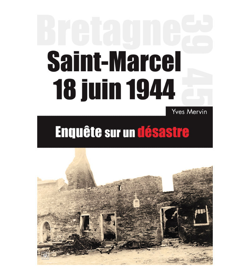 SAINT-MARCEL 18 Juin 1944 Enquête sur un désastre (Broché)