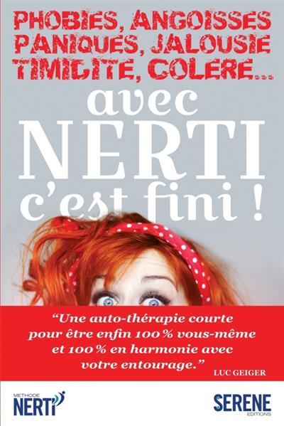 Phobies, Angoisses, Paniques, Jalousie, Timidité, Colère... avec NERTI c'est FINI ! (Broché)