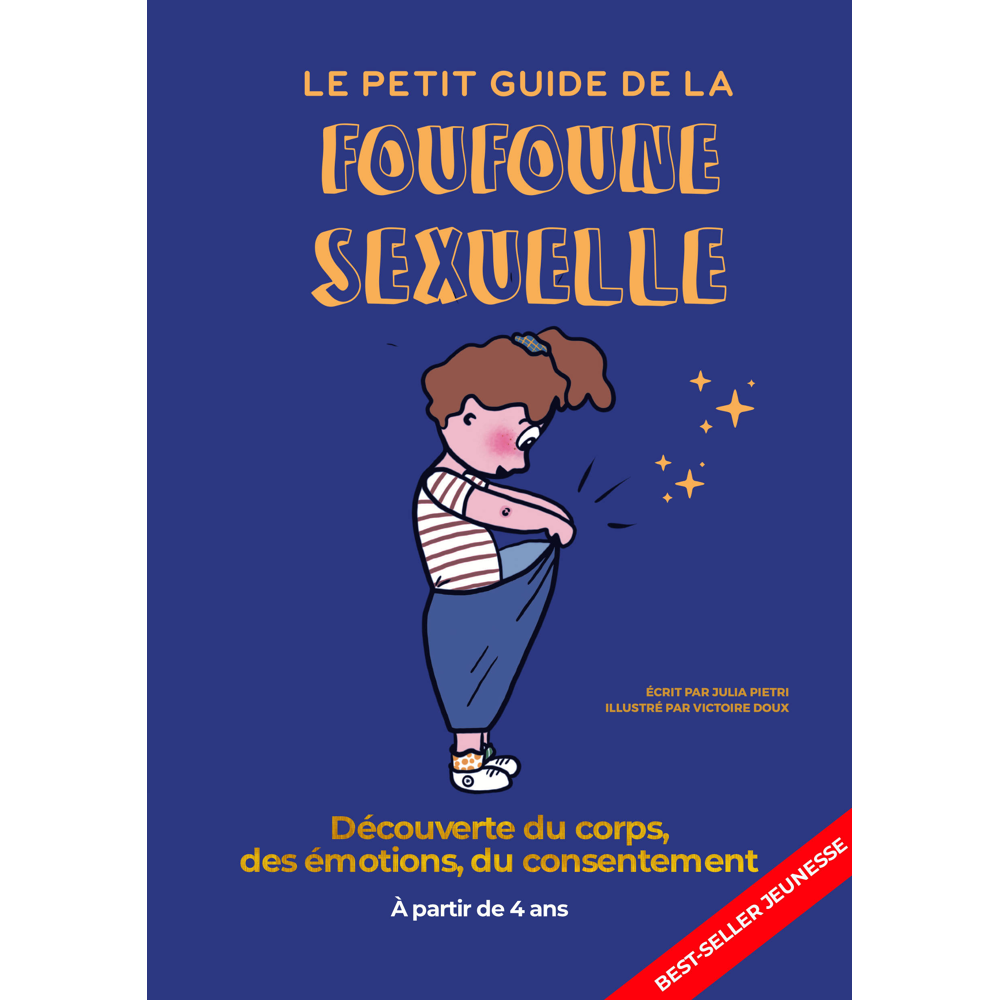 Le petit guide de la foufoune sexuelle - Tome 1 - Guide d'éducation sexuelle pour enfants, bienveill