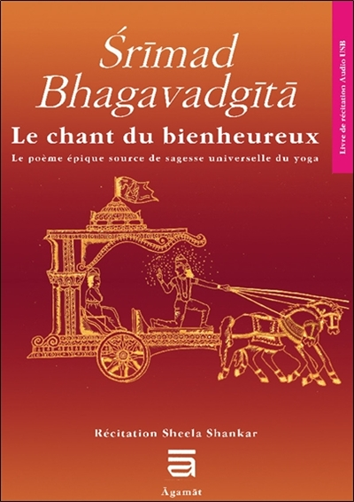 Srimad Bhagavadgîtâ - Le chant du bienheureux, le poème source de sagesse universelle du yoga (Livre