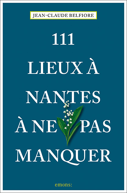 111 Lieux à Nantes à ne pas manquer (Broché)