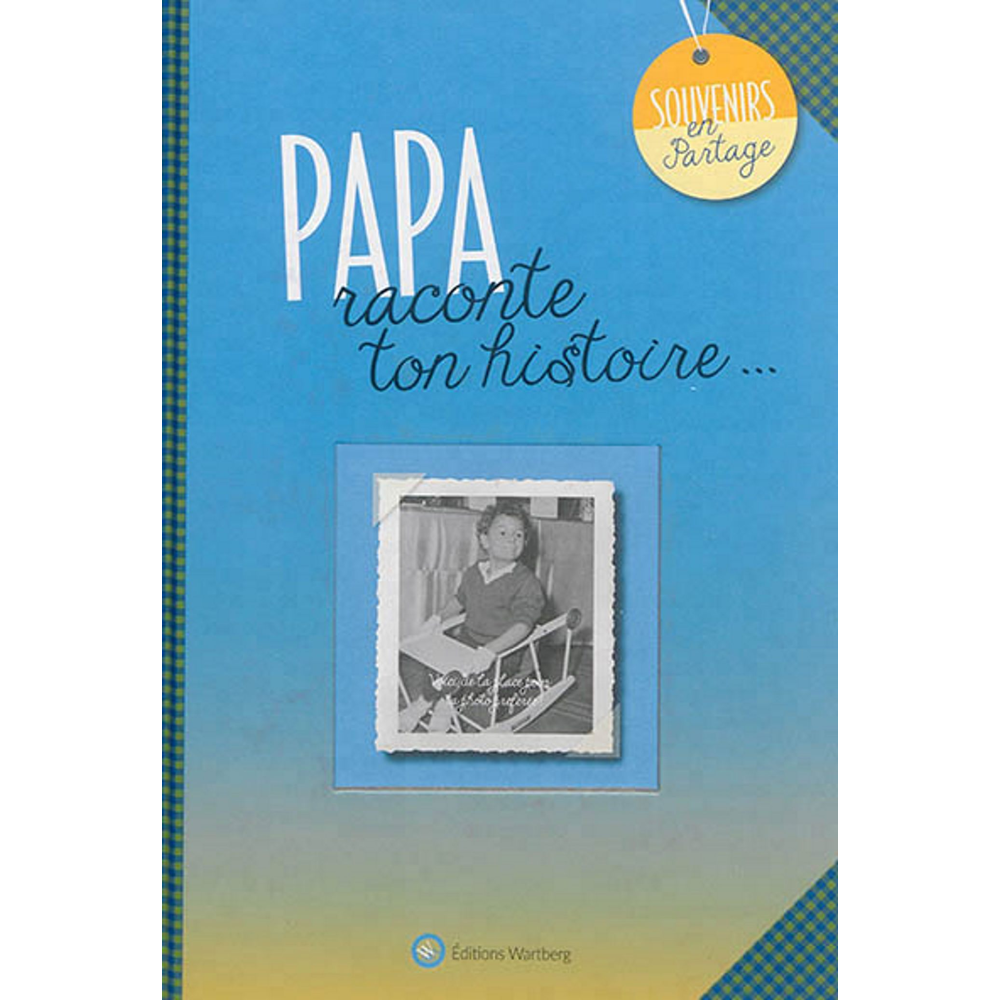 PAPA, RACONTE TON HISTOIRE (Relié)