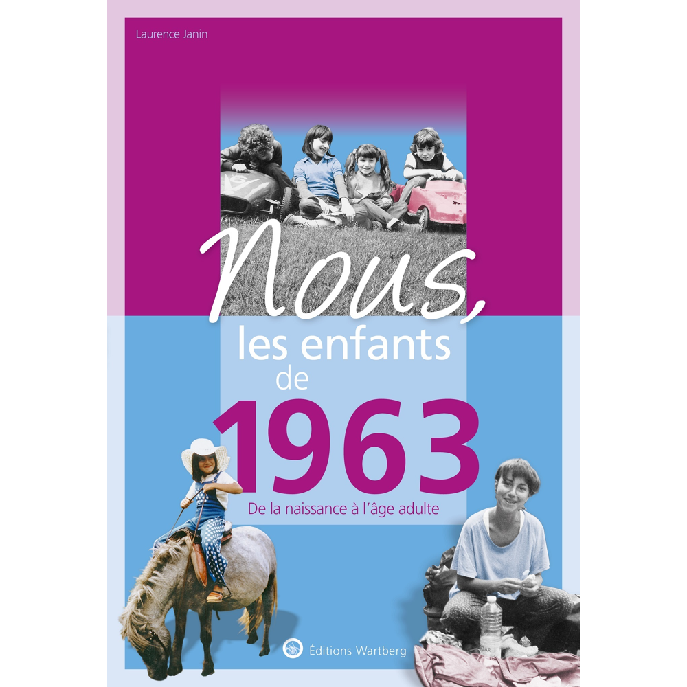 Nous, les enfants de 1963 - De la naissance à l'age adulte (Broché)