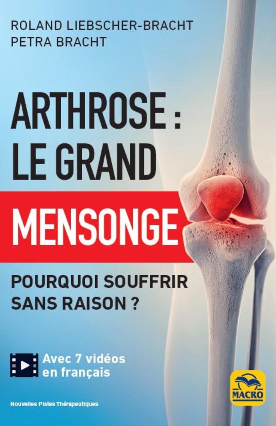 Arthrose : le grand mensonge - Pourquoi souffrir sans raison ? (Broché)