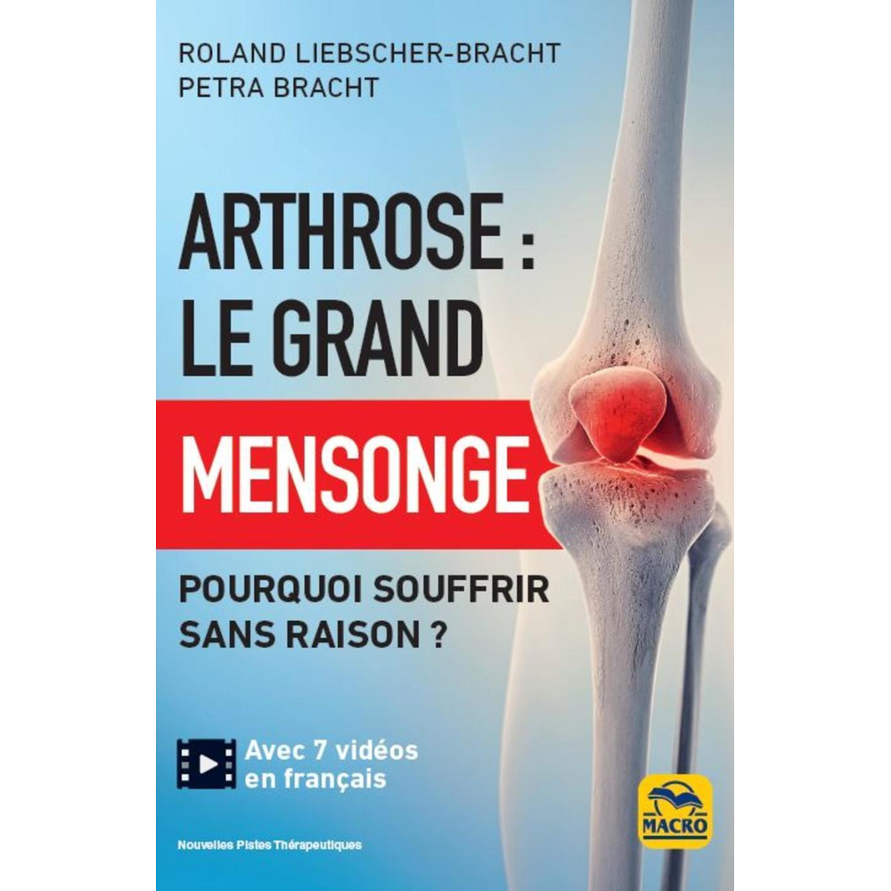 Arthrose : le grand mensonge - Pourquoi souffrir sans raison ? (Broché)