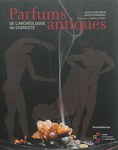 PARFUMS ANTIQUES DE L'ARCHEOLOGUE AU CHIMISTE. (Broché)