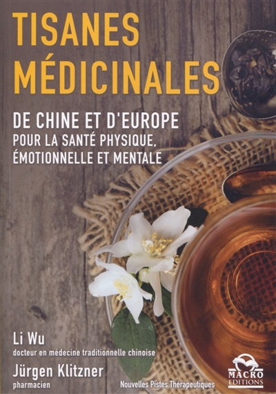 Les tisanes médicinales - De Chine et d'Europe pour la santé physique, émotionnelle et mentale. (Bro