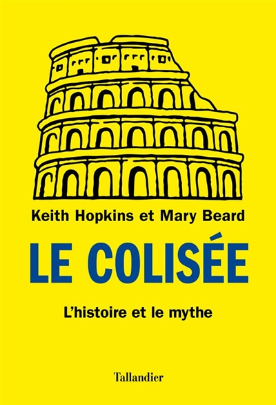 Le Colisée - l'histoire et le mythe (Broché)