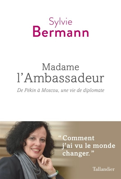 Madame l'ambassadeur - De Pékin à Moscou, une vie de diplomate (Broché)
