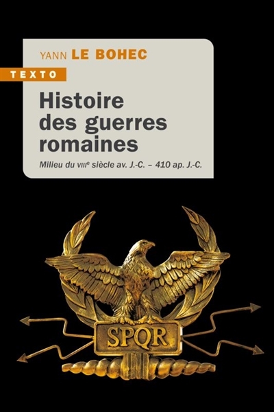 Histoire des guerres romaines - MILIEU DU VIIIE SIÈCLE AV. J.-C. - 410 AP. J.-C. (Poche)