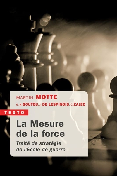 La mesure de la force - TRAITÉ DE STRATÉGIE DE L'ÉCOLE DE GUERRE (Poche)