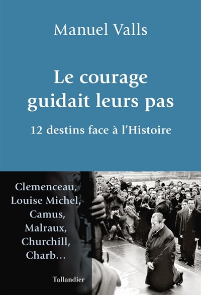 Le courage guidait leurs pas - 12 destins face à l'Histoire (Broché)