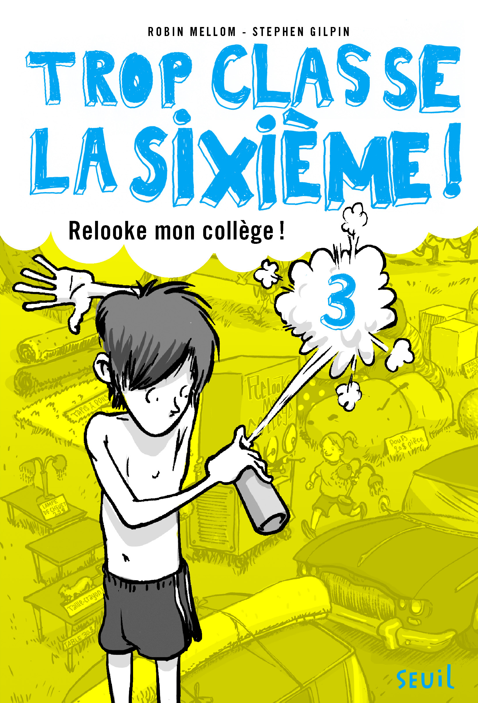 Relooke mon collège !, tome 3 - Trop Classe la sixième, tome 3 (Jeunesse)