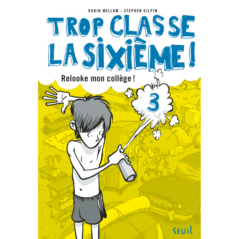 Relooke mon collège !, tome 3 - Trop Classe la sixième, tome 3 (Jeunesse)