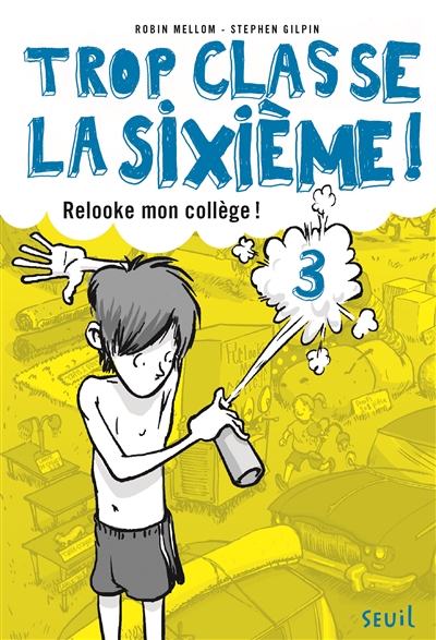 Relooke mon collège !, tome 3 - Trop Classe la sixième, tome 3 (Jeunesse)