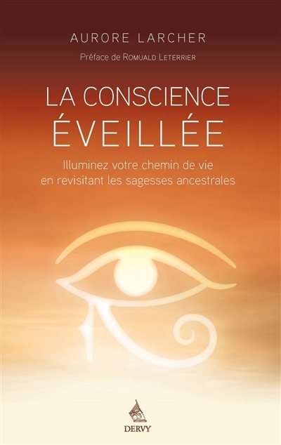 La Conscience éveillée - Illuminez votre chemin de vie en revisitant les sagesses ancestrales (Broch