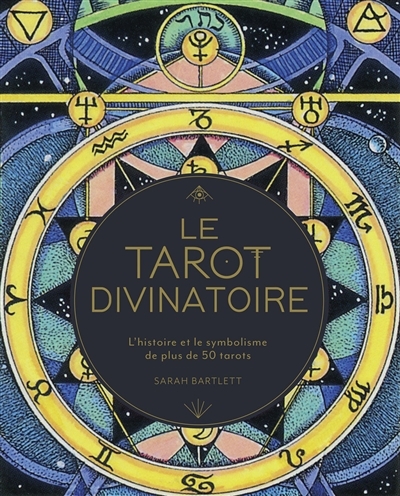 Le Tarot divinatoire - L'histoire et le symbolisme de plus de 50 tarots (Relié)