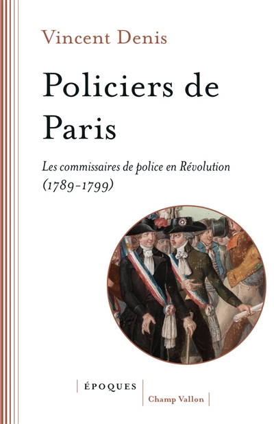 Policiers de Paris - Les commissaires de police en Révolutio (Broché)