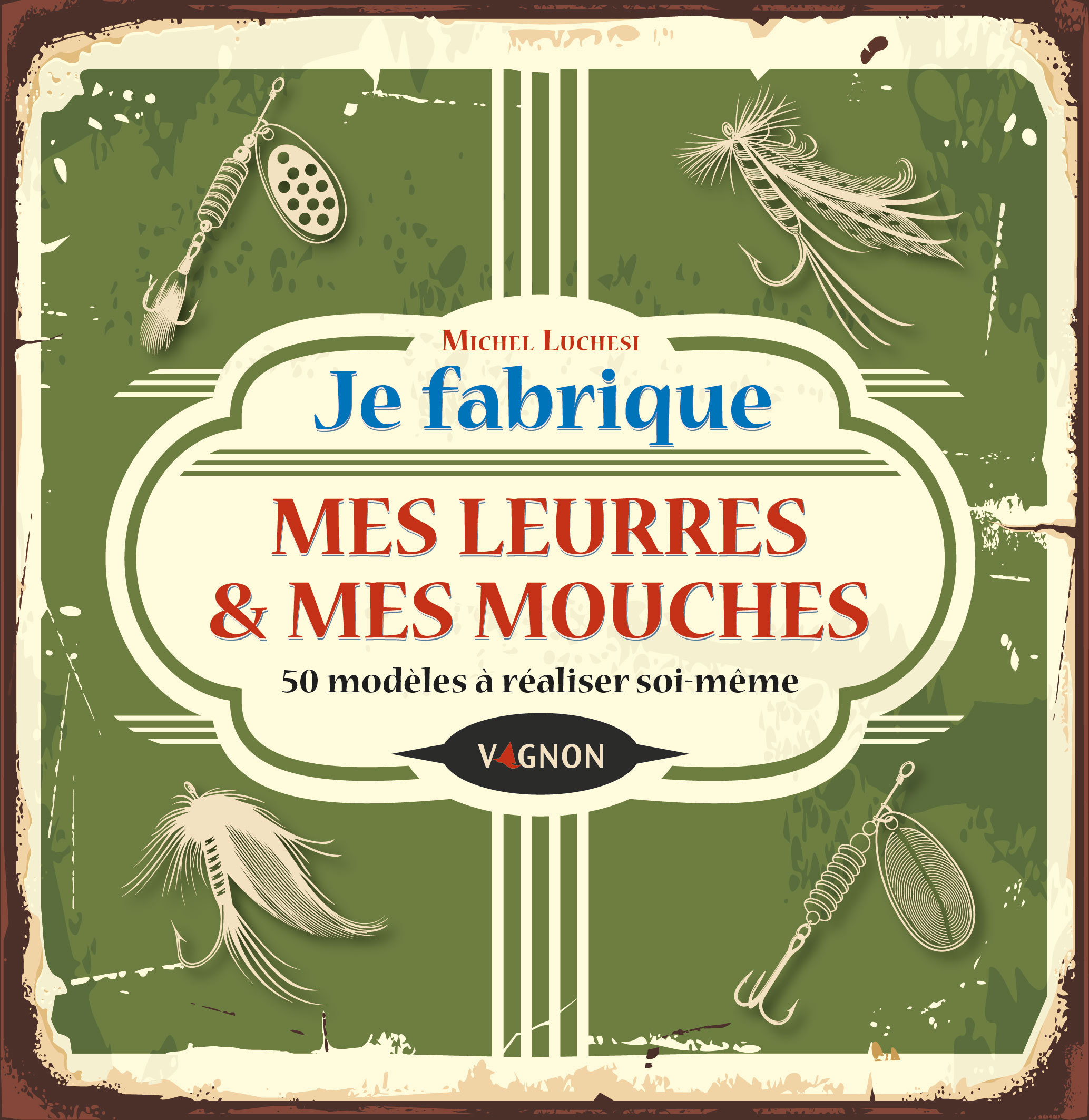 Je fabrique mes leurres et mes mouches - 50 modèles à réaliser soi-même (Broché)