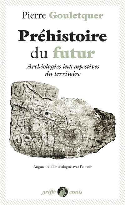 Préhistoire du futur - Archéologies intempestives du territo (Poche)