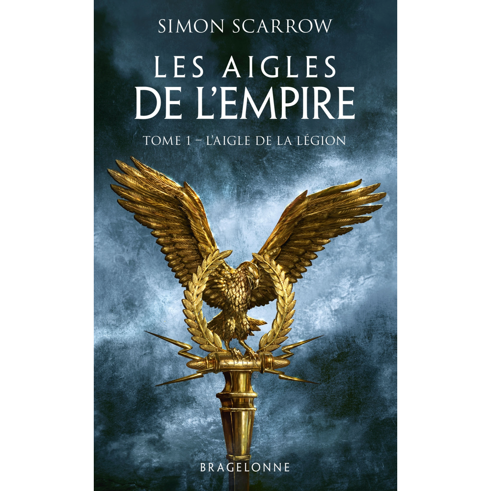 Les Aigles de l'Empire, Tome 1 : L'Aigle de la légion (Poche)