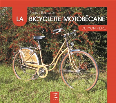 La bicyclette Motobécane de mon père (Relié)