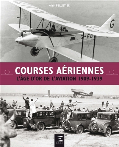 Courses aériennes - l'âge d'or de l'aviation 1909-1939 (Cartonné)