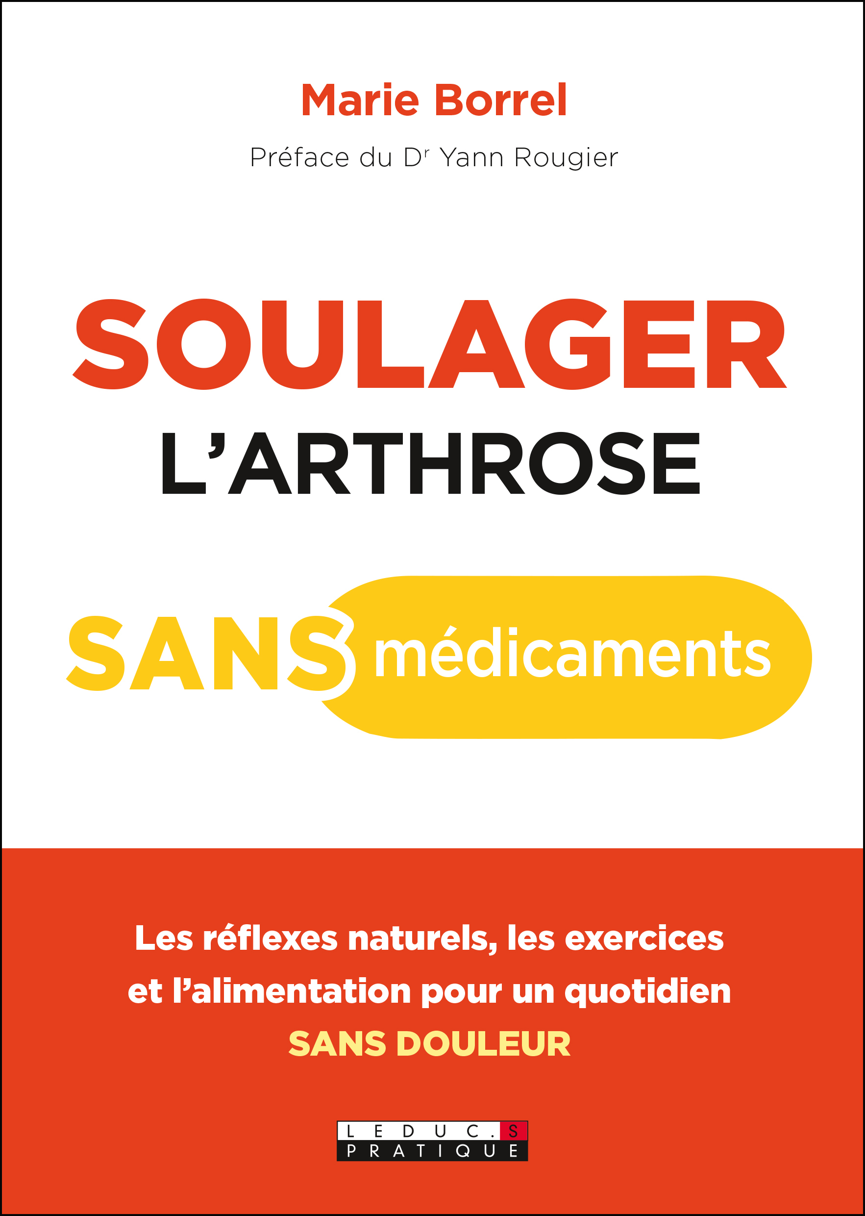 Soulager l'arthrose sans médicaments - Les réflexes naturels, les exercices et l'alimentation pour u