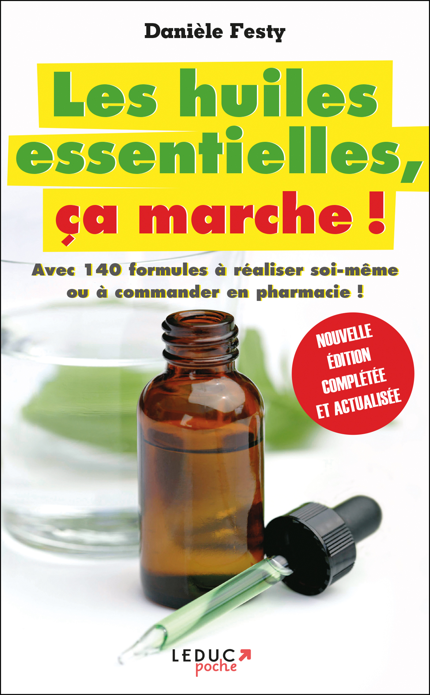 Les huiles essentielles, ça marche - Jambes lourdes, déprimes, mycoses, libido, etc... (Broché)