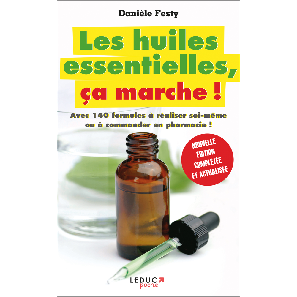 Les huiles essentielles, ça marche - Jambes lourdes, déprimes, mycoses, libido, etc... (Broché)