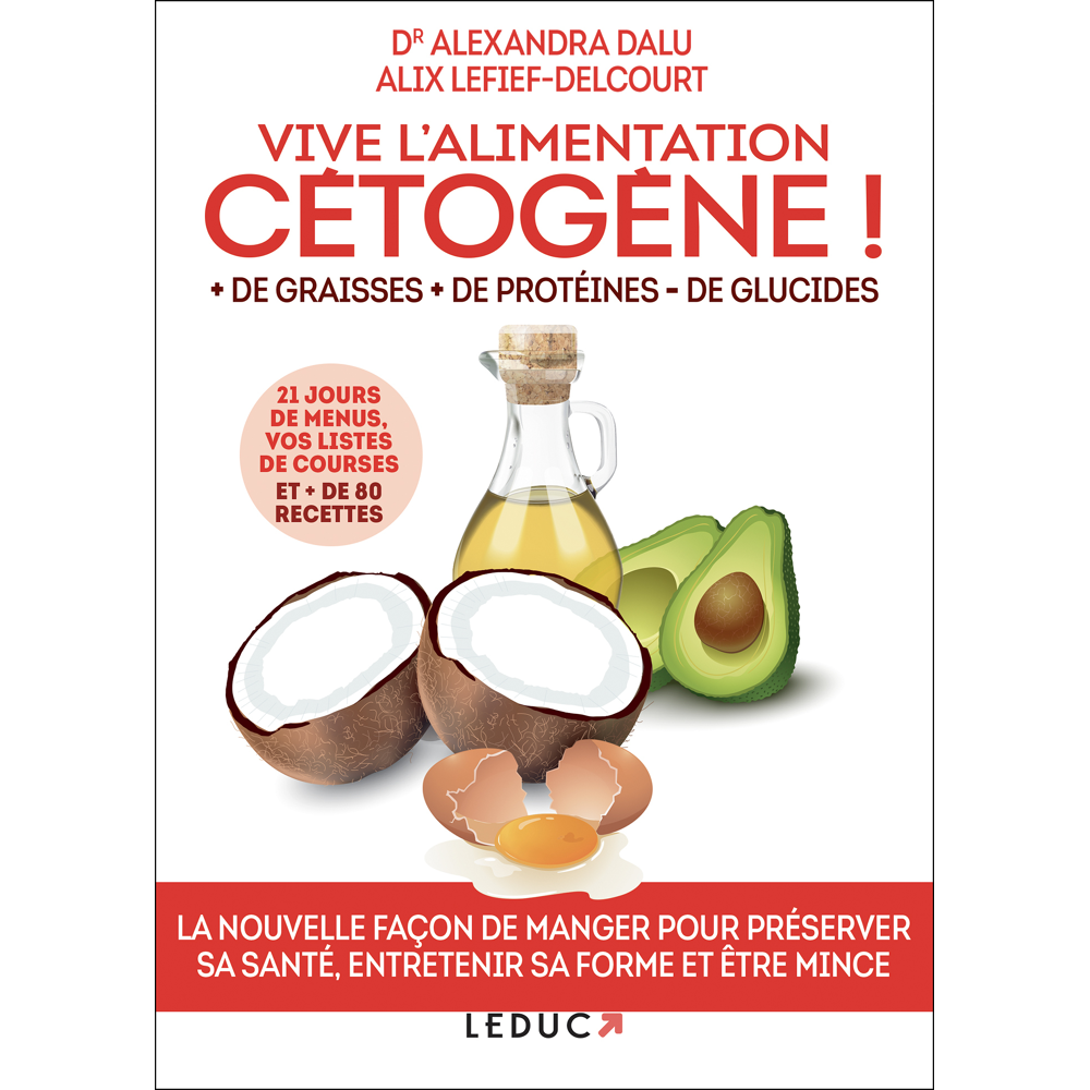 Vive l'alimentation cétogène ! - + de graisses + de protéines - de glucides (Broché)
