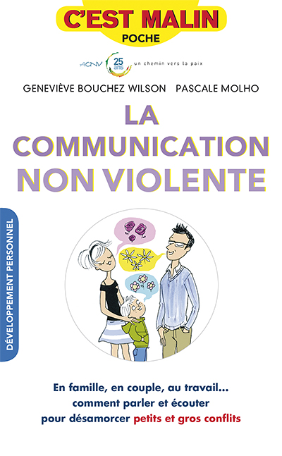 La communication non violente, c'est malin - En famille, en couple, au travail... Comment parlet et