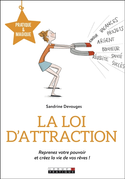 La loi d'attraction - Reprenez votre pouvoiret créez la vie de vos rêves ! (Broché)