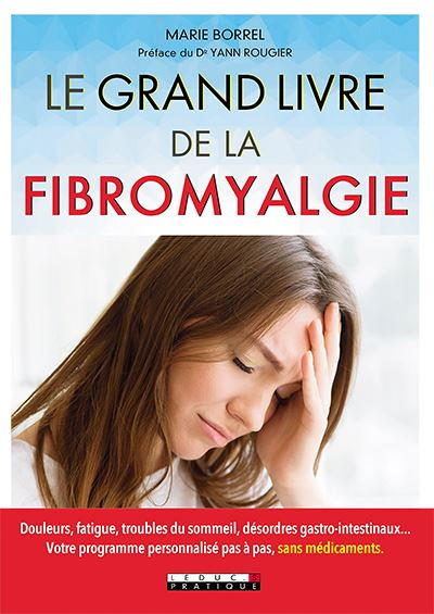 Le grand livre de la fibromyalgie - Douleurs fatique troubles du sommeil désordres gastro-instestina