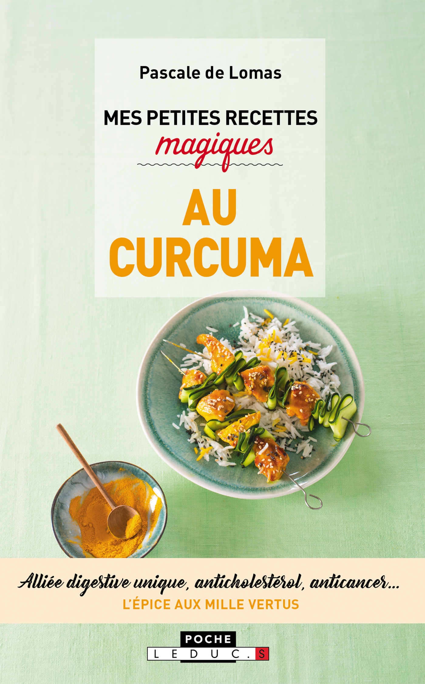 Mes petites recettes magiques au curcuma - Alliée digestive unique, anticholestérol, anticancer. L'é