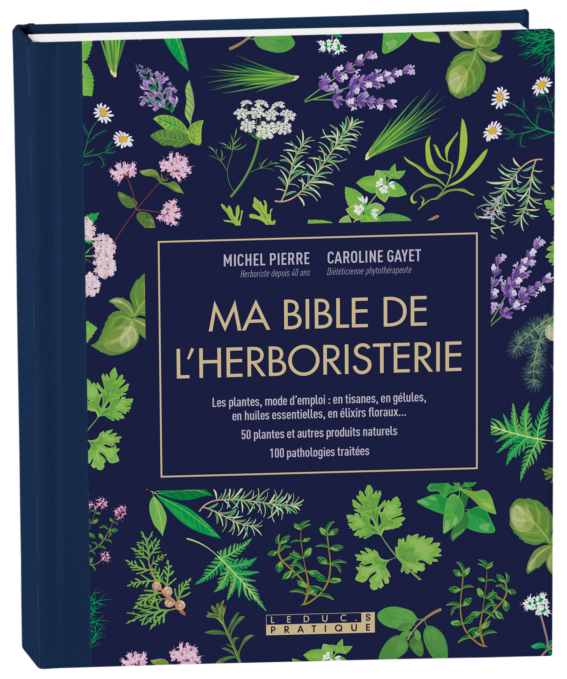 Ma bible de l'herboristerie - édition de luxe - Les plantes mode d'emploi : en tisanes, en gélules, 