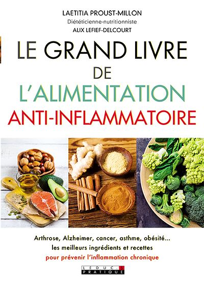 Le grand livre de l'alimentation anti-inflammatoire - Arthrose, alzheimer, cancer, asthme, obésité .