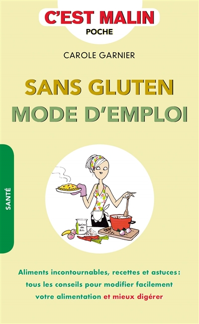 Sans gluten - Mode d'emploi, c'est malin - Aliments incontournables recettes et astuces (Broché)