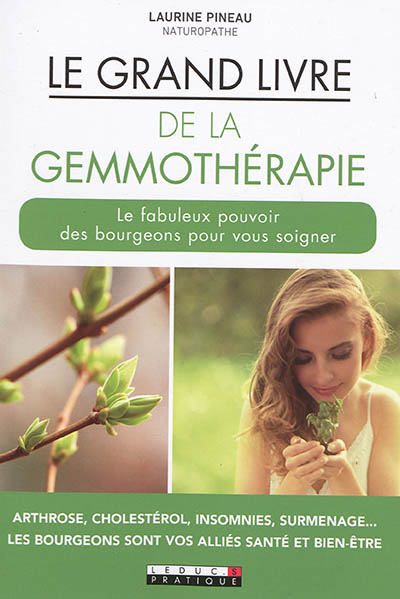 Le grand livre de la gemmothérapie - Le fabuleux pouvoir des bourgeons pour vous soigner (Broché)